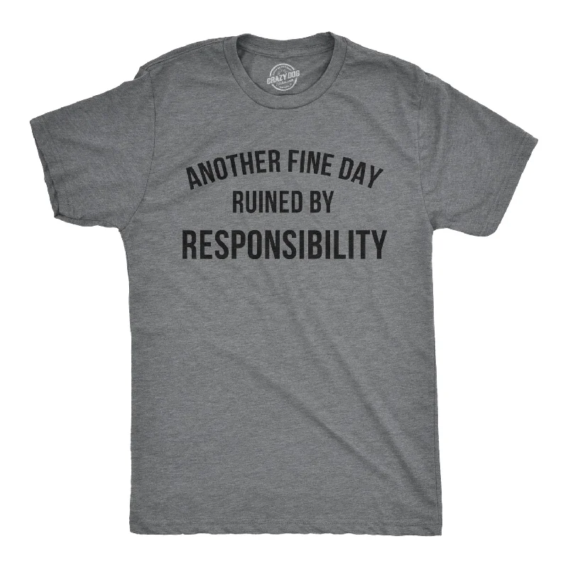 Graphic Printed T-Shirts-Another Fine Day Ruined By Responsibility Men's T Shirt