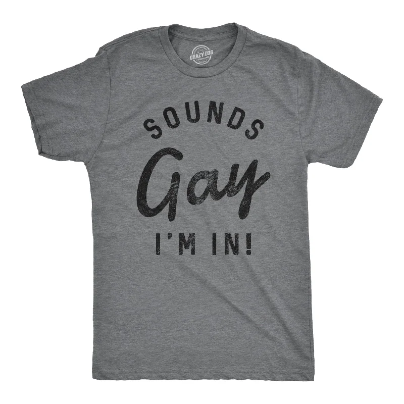 Graphic T-Shirts-Sounds Gay I'm In Men's T Shirt