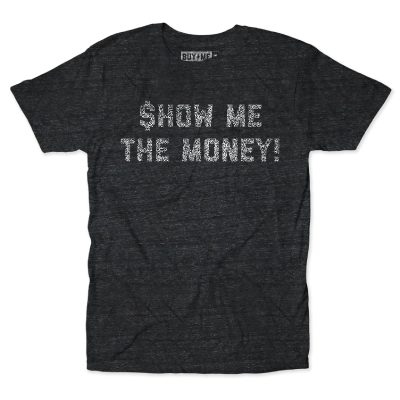 Quick-Dry T-Shirts-Show Me The Money Tee