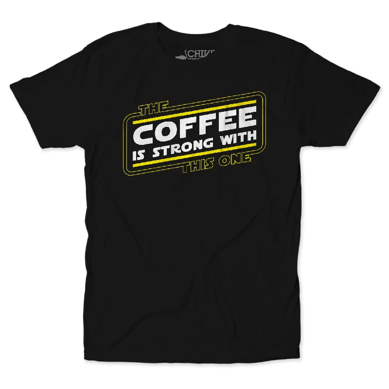 Personalized Graphic T-Shirts-The Coffee Is Strong Unisex Tee