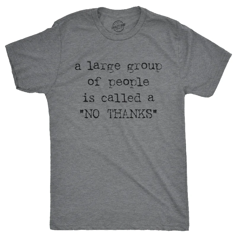 Women’s Graphic T-Shirts-A Large Group Of People Is Called A "No Thanks" Men's T Shirt