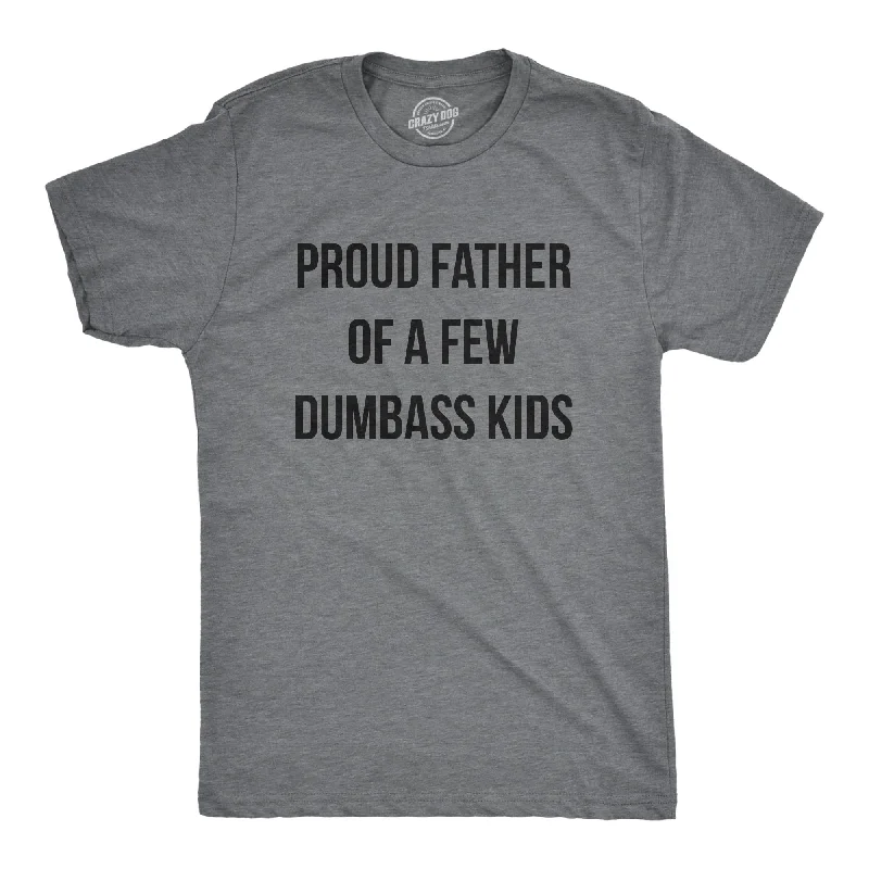 Comic T-Shirts-Proud Father Of A Few Dumbass Kids Men's T Shirt