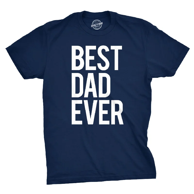 Fun Family Matching T-Shirts-Best Dad Ever Men's T Shirt