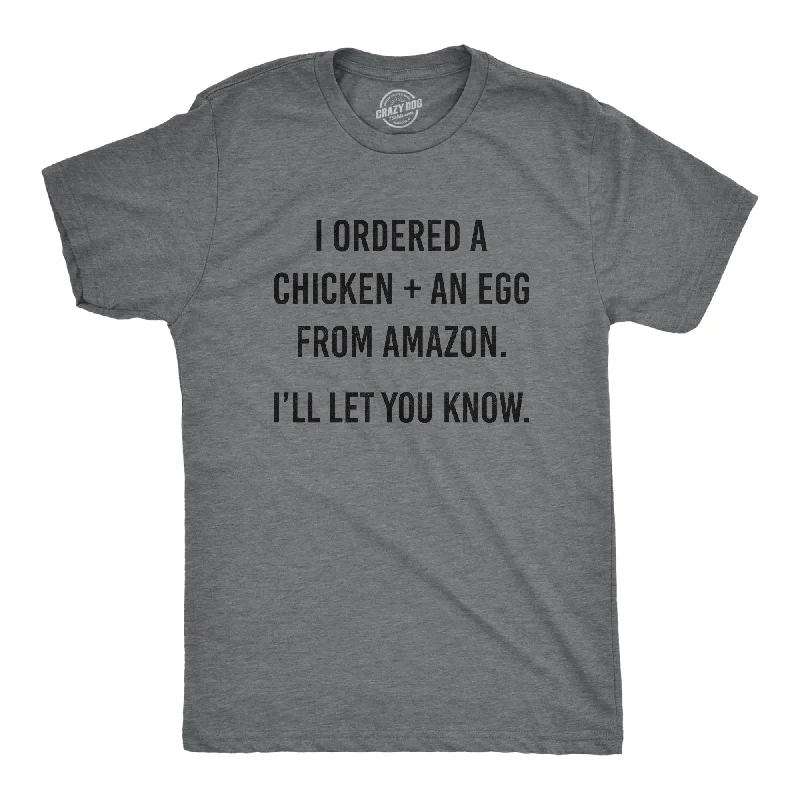 Neon T-Shirts-I Ordered A Chicken And And Egg Men's T Shirt