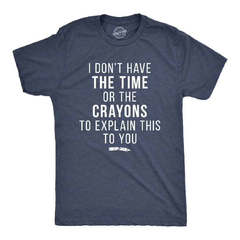 Art T-Shirts-I Don't Have The Time Or The Crayons Men's T Shirt